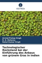 R K Doharey, R. K. Doharey, Arvind Pratap Singh, Rahul Kum Singh, Rahul Kumar Singh - Technologischer Rückstand bei der Einführung des Anbaus von grünem Gras in Indien
