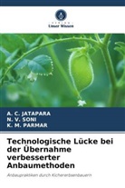 A C Jatapara, A. C. Jatapara, K M Parmar, K. M. Parmar, N V SONI, N. V. Soni - Technologische Lücke bei der Übernahme verbesserter Anbaumethoden