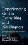 Khegan M. Delport, Annette Potgieter - Experiencing God in Everything and Nothingness
