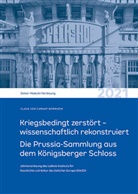 Claus von Carnap-Bornheim, Claus von Carnap-Bornheim, Leibniz-Institut für Geschichte und Kultur des ös, Matthias Hardt, Leibniz-Institut für Geschichte und Kultur des östlichen Europa - Kriegsbedingt zerstört - wissenschaftlich rekonstruiert