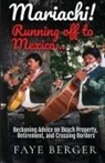 Faye Berger - Mariachi! Running Off to Mexico