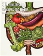 Kelly Johnson - 50 Gut Health Recipes for Home