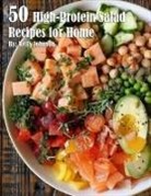 Kelly Johnson - 50 High-Protein Salad Recipes for Home