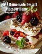Kelly Johnson - 50 Homemade Dessert Recipes for Home