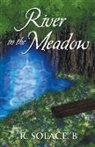 R. Solace. B - River in the Meadow