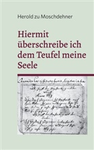 Herold Zu Moschdehner - Hiermit überschreibe ich dem Teufel meine Seele