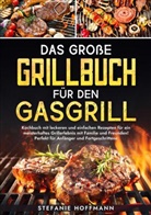 Stefanie Hoffmann - Das große Grillbuch für den Gasgrill