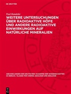 Paul Ramdohr - Weitere Untersuchungen über radioaktive Höfe und andere radioaktive Einwirkungen auf natürliche Mineralien