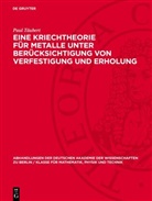 Paul Täubert - Eine Kriechtheorie für Metalle unter Berücksichtigung von Verfestigung und Erholung