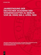 Degruyter - Jahrestagung der Deutschen Akademie der Wissenschaften zu Berlin vom 28. März bis 2. April 1955
