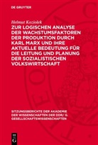 Helmut Koziolek - Zur logischen Analyse der Wachstumsfaktoren der Produktion durch Karl Marx und ihre aktuelle Bedeutung für die Leitung und Planung der sozialistischen Volkswirtschaft