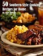 Kelly Johnson - 50 Southern-Style Cooking Recipes for Home