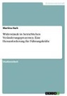 Martina Hark - Widerstände in betrieblichen Veränderungsprozessen. Eine Herausforderung für Führungskräfte