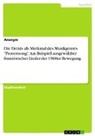 Anonymous - Die Deixis als Merkmal des Musikgenres "Protestsong". Am Beispiel ausgewählter französischer Lieder der 1968er Bewegung