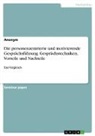 Anonymous - Die personenzentrierte und motivierende Gesprächsführung. Gesprächstechniken, Vorteile und Nachteile
