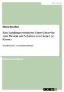 Elena Rosellen - Eine handlungsorientierte Unterrichtsreihe zum Messen und Schätzen von Längen (2. Klasse) Schriftlicher Unterrrichtsentwurf