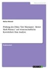Nelion Wenzel - Prüfung des Films "Der Marsianer - Rettet Mark Watney" auf wissenschaftliche Korrektheit. Eine Analyse