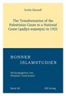 Evelin Dierauff - The Transformation of the Palestinian Cause to a National Cause (qa¿¿ya wa¿an¿ya) in 1921