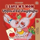 Shelley Admont, Kidkiddos Books - I Love My Mom (English Armenian Bilingual Book for Kids)