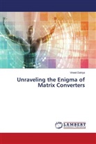 Vineet Dahiya - Unraveling the Enigma of Matrix Converters