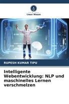 RUPESH KUMAR TIPU - Intelligente Webentwicklung: NLP und maschinelles Lernen verschmelzen