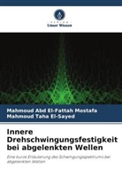 Mahmoud Abd El-Fattah Mostafa, Mahm Taha El-Sayed, Mahmoud Taha El-Sayed - Innere Drehschwingungsfestigkeit bei abgelenkten Wellen