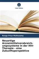 Ranga Priya Muthusamy - Neuartige Arzneimittelverabreich- ungssysteme in der HIV-Therapie - eine Zukunftsperspektive