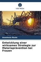 Anastesia Nzute - Entwicklung einer wirksamen Strategie zur Malariaprävention bei Frauen