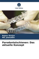 Md Jalaluddin, Md. Jalaluddin, Rajeev Ranjan - Parodontalschienen: Das aktuelle Konzept