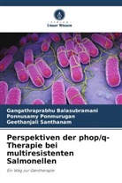 Gangathraprabhu Balasubramani, Ponnusa Ponmurugan, Ponnusamy Ponmurugan, Geethanjali Santhanam - Perspektiven der phop/q-Therapie bei multiresistenten Salmonellen