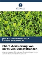Frédéric BANGIRINAMA, Jean Bosco Igirukwishaka - Charakterisierung von invasiven Sumpfpflanzen