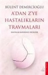 Bülent Demircioglu - A'dan Z'ye Hastaliklarin Travmalari