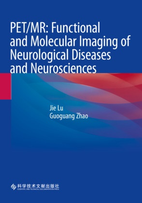 Jie Lu, Zhao, Guoguang Zhao - PET/MR: Functional and Molecular Imaging of Neurological Diseases and Neurosciences