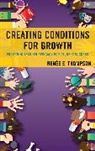 Renée E Thompson, Renee E. Thompson, Renée E. Thompson - Creating Conditions for Growth