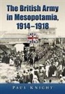 Paul Knight - The British Army in Mesopotamia, 1914-1918