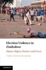Vimbai Chaumba Kwashirai, Vimbai Chaumba (Ludwig-Maximilians-Univ Kwashirai, Vimbai Chaumba (Ludwig-Maximilians-Universitat Munchen) Kwashirai, Kwashirai Vimbai Chaumba - Election Violence in Zimbabwe