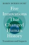 Robin Derricourt, Robin (University of New South Wales Derricourt - Five Innovations That Changed Human History