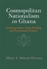 Mary A. Seiwaa Owusu, Mary A. Seiwaa (Carleton University Owusu - Cosmopolitan Nationalism in Ghana