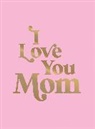 Summersdale Publishers - I Love You Mom