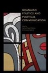 Samuel Gyasi Debrah Obeng, Emmanuel Debrah, Samuel Gyasi Obeng, Obeng Samuel Gyasi - Ghanaian Politics and Political Communication