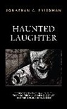 Jonathan C. Friedman - Haunted Laughter