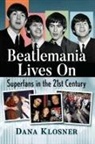 Dana Klosner - Beatlemania Lives On