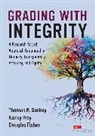 Douglas Fisher, Nancy Frey, Thomas R. Guskey, Thomas R. Frey Guskey, Thomas R. R. Guskey, Thomas R. R. Frey Guskey... - Grading With Integrity
