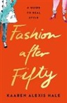 Kaaren Alexis Hale - Fashion After Fifty (New Edition)