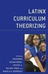 Theodorea Regina Rodriguez Berry, Theodorea Regina Berry, Berry Theodorea Regina, Crystal A. Kalinec Craig, Mariela Rodriguez, Mariela Rodríguez - Latinx Curriculum Theorizing