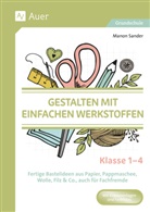 Manon Sander - Gestalten mit einfachen Werkstoffen - Klasse 1-4