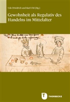 Udo Friedrich, Ubl, Karl Ubl - Gewohnheit als Regulativ des Handelns im Mittelalter