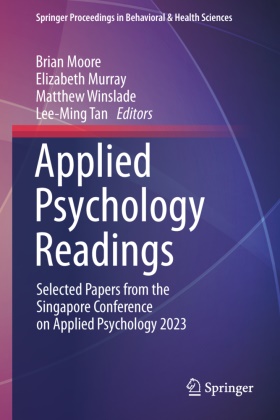 Brian Moore, Elizabeth Murray, Lee-Ming Tan, Matthew Winslade, Matthew Winslade et al - Applied Psychology Readings Selected Papers from the Singapore Conference on Applied Psychology 2023