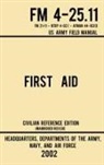 Navy And Air Force Us Army - First Aid - FM 4-25.11 US Army Field Manual (2002 Civilian Reference Edition)