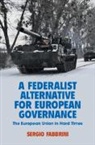 Sergio Fabbrini, Sergio (Luiss Guido Carli University Fabbrini, Fabbrini Sergio - Federalist Alternative for European Governance